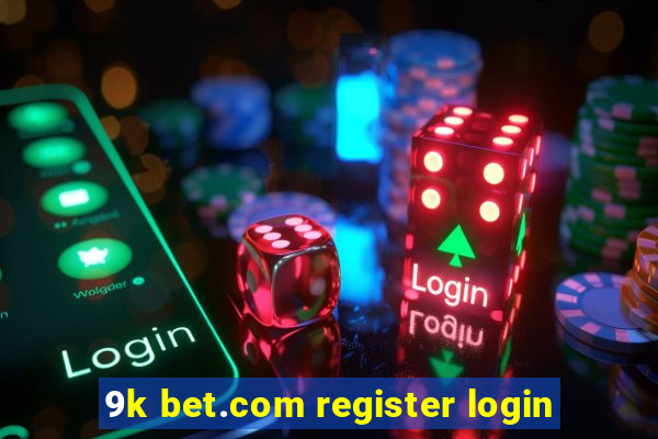 9k bet.com register login